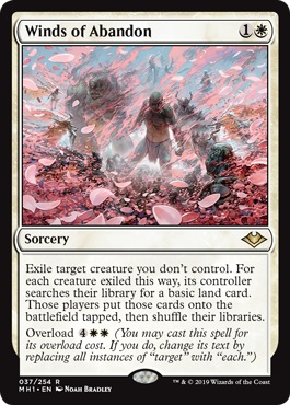 Winds of Abandon
 Exile target creature you don't control. For each creature exiled this way, its controller searches their library for a basic land card. Those players put those cards onto the battlefield tapped, then shuffle.
Overload {4}{W}{W} (You may cast this spell for its overload cost. If you do, change its text by replacing all instances of "target" with "each.")
